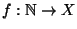$f:\mathbb N\to X$