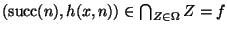 $(\mathop{\rm succ}\nolimits(n),h(x,n))\in \bigcap_{Z\in\Omega}Z = f$