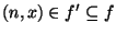 $(n,x)\in f'\subseteq f$