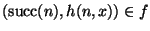 $(\mathop{\rm succ}\nolimits(n),h(n,x))\in f$