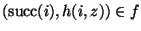 $(\mathop{\rm succ}\nolimits(i),h(i,z))\in f$