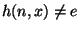 $h(n,x)\ne e$