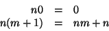 \begin{displaymath}\begin{array}{rcl}
n 0 & = & 0 \\
n (m+1) & = & nm + n
\end{array} \end{displaymath}