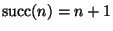 $\mathop{\rm succ}\nolimits(n)=n+1$