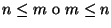 $n\le m \hbox{\rm { o }} m\le n$