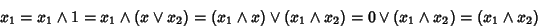 \begin{displaymath}x_1=x_1\wedge1 =x_1\wedge(x\vee x_2) = (x_1\wedge x)\vee(x_1\wedge x_2) = 0\vee
(x_1\wedge x_2)=(x_1\wedge x_2)
\end{displaymath}