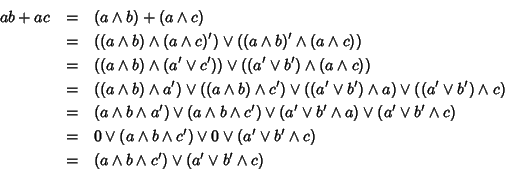 \begin{eqnarray*}ab+ac & = & (a\wedge b)+(a\wedge c) \\
& = & ((a\wedge b) \we...
...edge c) \\
& = & (a\wedge b \wedge c') \vee(a'\vee b'\wedge c)
\end{eqnarray*}