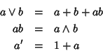 \begin{eqnarray*}a \vee b & = & a + b +ab \\
ab & = & a\wedge b \\
a' & = & 1 + a
\end{eqnarray*}