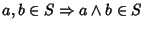 $a,b\in S \Rightarrow a \wedge b\in S$