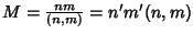 $M=\frac{nm}{(n,m)}=n'm'(n,m)$