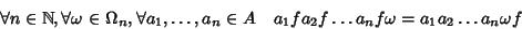 \begin{displaymath}\forall n\in\mathbb N,\forall \omega\in\Omega_n,\forall a_1,\...
...A \quad
a_1fa_2f\dots a_nf \omega = a_1a_2\dots a_n \omega f
\end{displaymath}