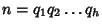 $n=q_1q_2\dots q_h$