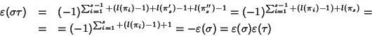 \begin{eqnarray*}\varepsilon(\sigma\tau)&=&
(-1)^{\sum_{i=1}^{s-1}+(l(\pi_i)-1)+...
...1)+1}=
-\varepsilon(\sigma)=\varepsilon(\sigma)\varepsilon(\tau)
\end{eqnarray*}