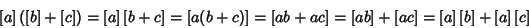 \begin{displaymath}\left[a\right](\left[b\right]+\left[c\right])=\left[a\right]\...
...ght]=\left[a\right]\left[b\right]+\left[a\right]\left[c\right]
\end{displaymath}