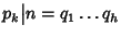 $p_k\big\vert n=q_1\dots q_h$