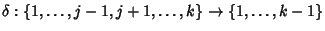 $\delta:\{1,\dots,j-1,j+1,\dots,k\}\to\{1,\dots,k-1\}$