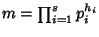 $m=\prod _{i=1}^s p_i^{h_i}$