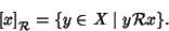 \begin{displaymath}\left[x\right]_{\cal R}=\{y\in X\mid y{\cal R}x\}.
\end{displaymath}