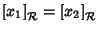 $\left[x_1\right]_{{\cal R}}=\left[x_2\right]_{{\cal R}}$