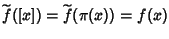 $\widetilde{f{}}(\left[x\right])=\widetilde{f{}}(\pi(x))=f(x)$