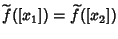 $\widetilde{f{}}(\left[x_1\right])=\widetilde
f(\left[x_2\right])$