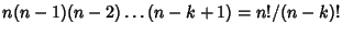 $n(n-1)(n-2)\dots(n-k+1)=n!/(n-k)!$