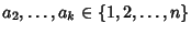 $a_2, \dots ,a_k \in \{1,2, \dots,n \}$