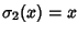 $\sigma_2(x)=x$