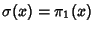 $\sigma(x)=\pi_1(x)$