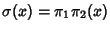 $\sigma(x)=\pi_1\pi_2(x)$