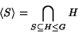 \begin{displaymath}\left\langle {}S\right\rangle=\bigcap_{S\subseteq H\le G}H
\end{displaymath}