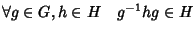 $\forall g\in G, h\in H \quad g^{-1}hg\in H$