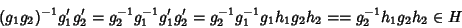 \begin{displaymath}(g_1g_2)^{-1}g_1'g_2'=g_2^{-1} g_1^{-1}g_1'g_2'=g_2^{-1} g_1^{-1}g_1h_1g_2h_2=
=g_2^{-1}h_1g_2h_2\in H
\end{displaymath}