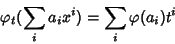 \begin{displaymath}\varphi_t(\sum_{i} a_i x^i)=\sum_{i} \varphi(a_i) t^i
\end{displaymath}