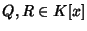 $Q,R\in K[x]$