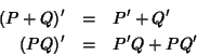 \begin{eqnarray*}(P+Q)' & = & P'+Q' \\
(PQ)' & = & P'Q+PQ'
\end{eqnarray*}