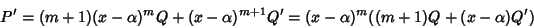 \begin{displaymath}P'=(m+1)(x-\alpha)^mQ+(x-\alpha)^{m+1}Q'=(x-\alpha)^m((m+1)Q+(x-\alpha) Q')
\end{displaymath}