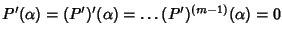 $P'(\alpha)=(P')'(\alpha)=\dots (P')^{(m-1)}(\alpha)=0$