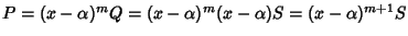 $P=(x-\alpha)^mQ=(x-\alpha)^m(x-\alpha)S=(x-\alpha)^{m+1}S$