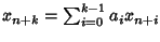 $x_{n+k}=\sum_{i=0}^{k-1} a_i
x_{n+i}$