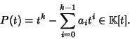 \begin{displaymath}P(t)=t^k-\sum_{i=0}^{k-1} a_i t^i \in \mathbb K [t].
\end{displaymath}