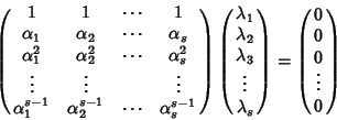 \begin{displaymath}\left(
\matrix{
1 & 1 & \cdots & 1 \cr
\alpha_1 & \alpha_2 ...
...
\left(
\matrix{
0 \cr
0 \cr
0 \cr
\vdots \cr
0
}
\right)
\end{displaymath}