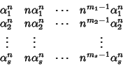 \begin{displaymath}\begin{array}{cccc}
\alpha_1^n & n\alpha_1^n & \cdots & n^{m...
...a_s^n & n\alpha_s^n & \cdots & n^{m_s-1}\alpha_s^n
\end{array}\end{displaymath}