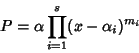 \begin{displaymath}P=\alpha\prod_{i=1}^s(x-\alpha_i)^{m_i}
\end{displaymath}