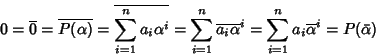 \begin{displaymath}0 = \overline{0} = \overline{P(\alpha)} = \overline{\sum_{i=1...
...pha}^i = \sum_{i=1}^n a_i\overline{\alpha}^i =
P(\bar{\alpha})
\end{displaymath}