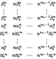 \begin{displaymath}\begin{array}{cccc}
\beta_1^n & n\beta_1^n & \cdots & n^{m_1...
...lpha_t}^n & \cdots & n^{n_t-1}\overline{\alpha_t}^n
\end{array}\end{displaymath}