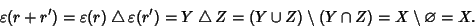 \begin{displaymath}\varepsilon(r+r') = \varepsilon(r) \bigtriangleup\varepsilon(...
...(Y \cup Z) \setminus (Y \cap Z)
= X \setminus \varnothing= X.
\end{displaymath}