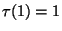 $\tau(1)=1$