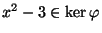 $x^2-3\in
\ker\varphi $