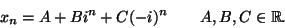 \begin{displaymath}
x_n = A+B i^n +C(-i)^n\qquad A,B,C\in \mathbb{R}.
\end{displaymath}